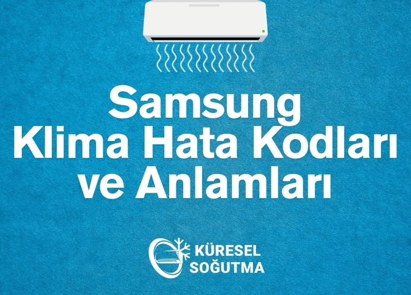 Samsung Klima Hata Kodları ve Anlamları: Arızalara Karşı Kesin Çözüm Rehberi